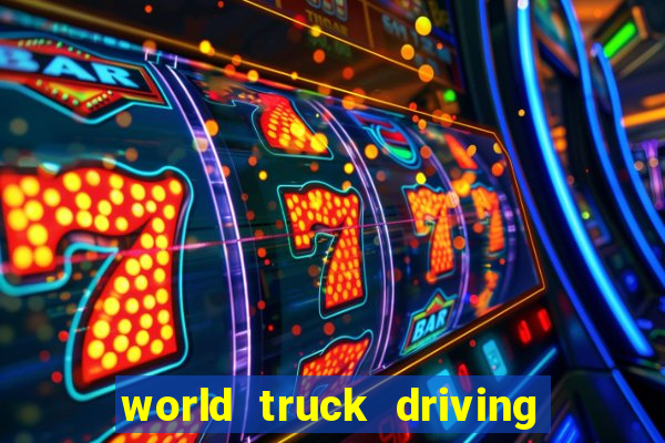 world truck driving simulator tudo desbloqueado